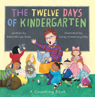 Twelve Days of Kindergarten: A Counting Book - Deborah Lee Rose - Books - Abrams - 9781419727429 - June 13, 2017