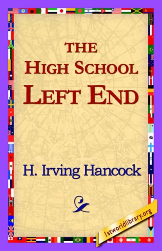 The High School Left End - H. Irving Hancock - Books - 1st World Library - Literary Society - 9781421818429 - May 22, 2006