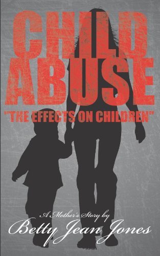 Cover for Betty Jones · Child Abuse &quot;The Effects on Children&quot;: a Mother's Story (Paperback Bog) (2007)