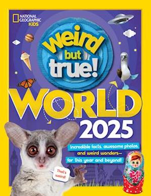 Cover for National Geographic Kids · Weird but True World 2025 (Book) (2024)