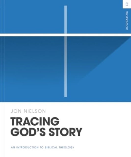 Jon Nielson · Tracing God's Story Workbook: An Introduction to Biblical Theology - Theology Basics (Paperback Book) (2024)