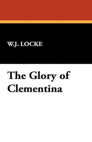 Cover for William John Locke · The Glory of Clementina (Taschenbuch) (2008)