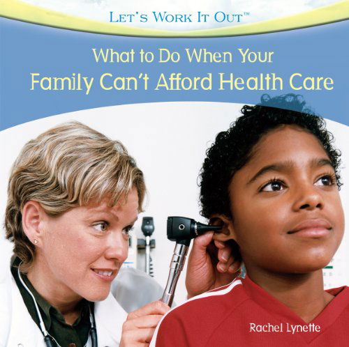 Cover for Rachel Lynette · What to Do when Your Family Can't Afford Health Care (Let's Work It Out) (Hardcover Book) (2010)