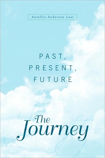 Cover for Aurellia Anderson Luat · The Journey: Past, Present, Future (Paperback Book) (2008)