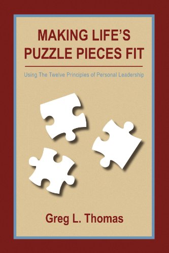 Making Life's Puzzle Pieces Fit (Using the Twelve Principles of Personal Leadership) - Greg Thomas - Books - Xlibris - 9781436388429 - March 4, 2009