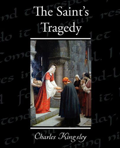 The Saint's Tragedy - Charles Kingsley - Books - Book Jungle - 9781438595429 - April 22, 2010