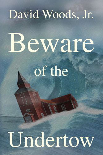 Cover for David Woods Jr. · Beware of the Undertow (Paperback Book) (2009)