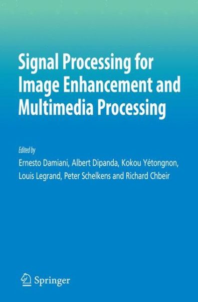 Cover for Ernesto Damiani · Signal Processing for Image Enhancement and Multimedia Processing - Multimedia Systems and Applications (Paperback Book) [Softcover reprint of hardcover 1st ed. 2008 edition] (2010)