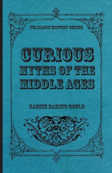 Cover for Sabine Baring Gould · Curious Myths of the Middle Ages (Paperback Book) (2010)