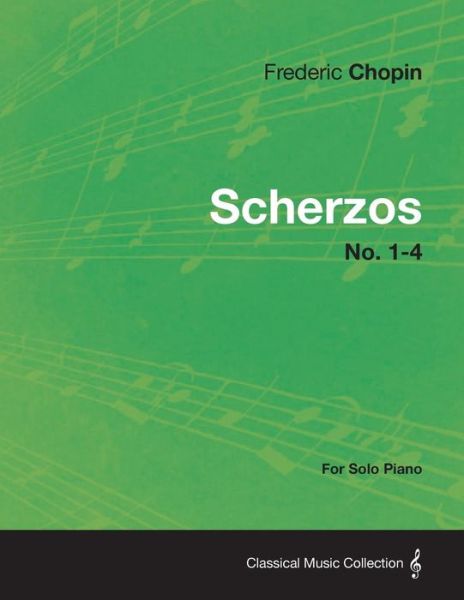 Scherzos No. 1-4 - for Solo Piano - Frederic Chopin - Books - Clarke Press - 9781447476429 - January 10, 2013