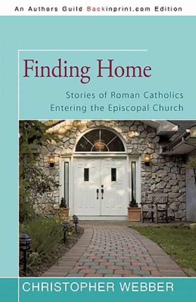 Cover for Christopher Webber · Finding Home: Stories of Roman Catholics Entering the Episcopal Church (Paperback Book) (2011)