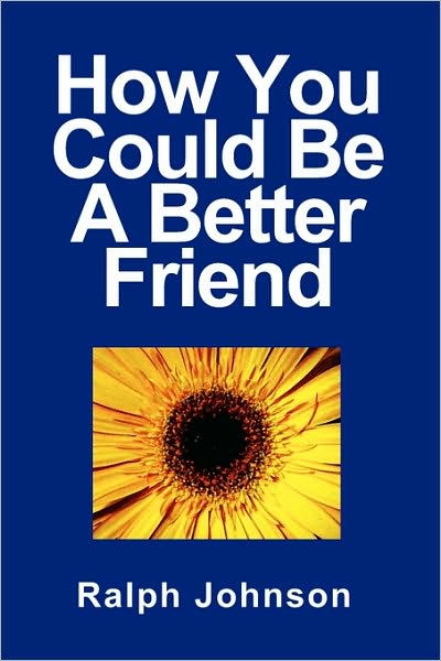 Cover for Ralph Johnson · How You Could Be a Better Friend (Paperback Book) (2010)