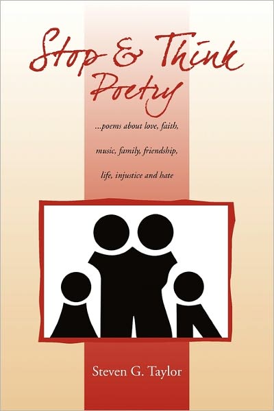Cover for Steven G Taylor · Stop and Think Poetry: ...poems About Love, Faith, Music, Family, Friendship, Life, Injustice and Hate (Paperback Book) (2011)
