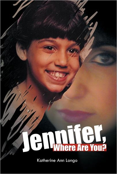 Cover for Katherine Ann Longo · Jennifer, Where Are You? (Paperback Book) (2011)