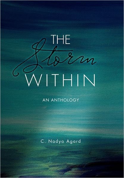 Cover for C Nadya Agard · The Storm Within: an Anthology (Gebundenes Buch) (2011)