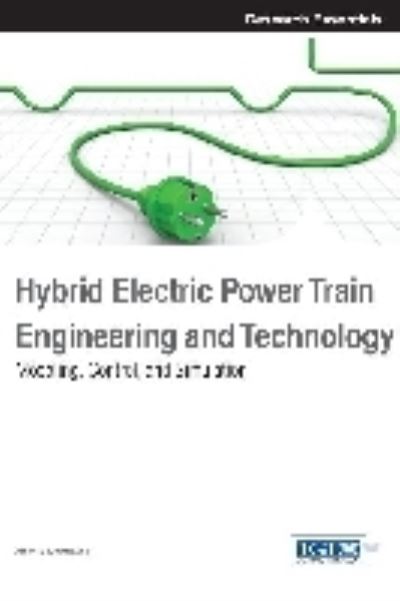 Cover for Antoni Szumanowski · Hybrid Electric Power Train Engineering and Technology: Modeling, Control, and Simulation (Hardcover Book) (2013)