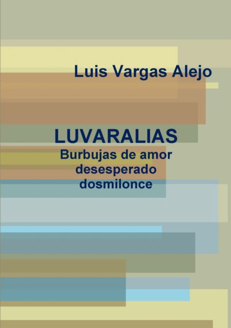 Cover for Luis Vargas Alejo · LUVARALIAS_Burbujas De Amor Desesperado Dosmilonce (Taschenbuch) (2012)