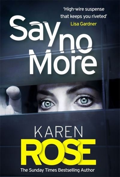 Cover for Karen Rose · Say No More (The Sacramento Series Book 2): the gripping new thriller from the Sunday Times bestselling author (Taschenbuch) (2021)