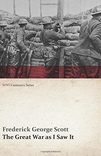 Cover for Frederick George Scott · The Great War As I Saw It (Wwi Centenary Series) (Paperback Book) (2014)