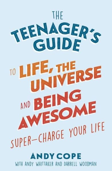 Cover for Andy Cope · The Teenager's Guide to Life, the Universe and Being Awesome (Pocketbok) (2019)