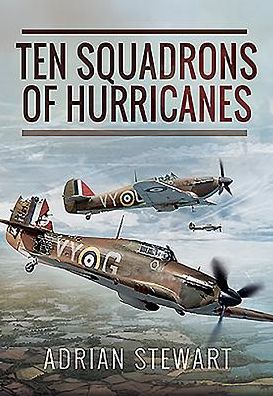 Cover for Adrian Stewart · Ten Squadrons of Hurricanes (Hardcover Book) (2016)