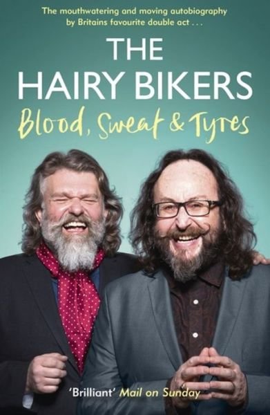 The Hairy Bikers Blood, Sweat and Tyres: The Autobiography - Hairy Bikers - Books - Orion Publishing Co - 9781474601429 - September 22, 2016