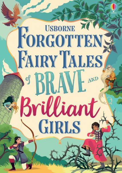 Forgotten Fairy Tales of Brave and Brilliant Girls - Illustrated Story Collections - Rosie Dickins - Books - Usborne Publishing Ltd - 9781474966429 - September 5, 2019