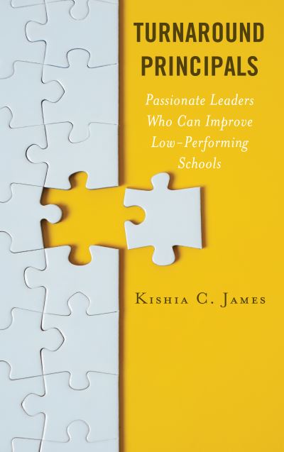 Cover for Kishia C. James · Turnaround Principals: Passionate Leaders Who Can Improve Low-Performing Schools (Hardcover Book) (2021)