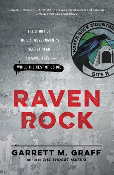 Raven Rock: The Story of the U.S. Government's Secret Plan to Save Itself--While the Rest of Us Die - Garrett M. Graff - Książki - Simon & Schuster - 9781476735429 - 22 maja 2018