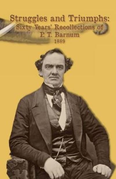 Cover for P T Barnum · Struggles and Triumphs -- Sixty Years' Recollections of P. T. Barnum (Paperback Book) (2012)