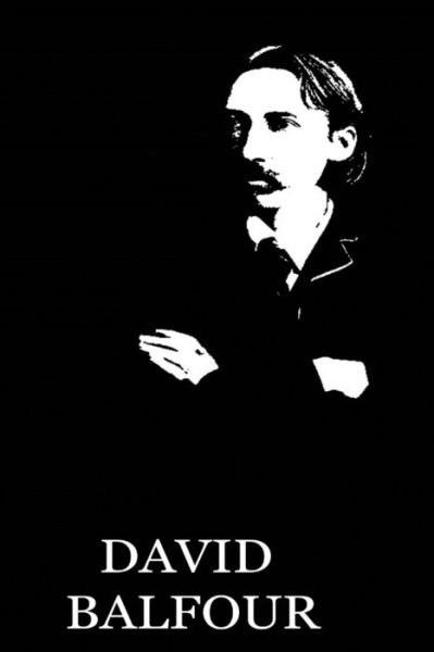 David Balfour - Robert Louis Stevenson - Bücher - Createspace - 9781479284429 - 2. Juli 2013