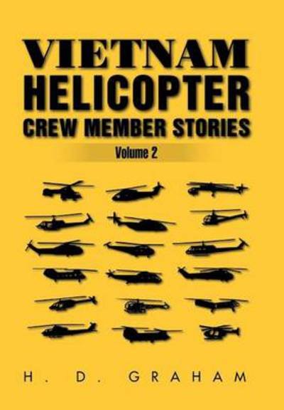 Vietnam Helicopter Crew Member Stories Volume II: Volume II - H D Graham - Książki - Xlibris - 9781479763429 - 29 stycznia 2013