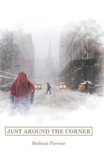 Just Around the Corner - Melissa Pavese - Bücher - Dorrance Publishing Co. - 9781480992429 - 31. Januar 2019