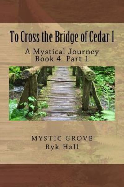 Cover for Ryk Hall · To Cross the Bridge of Cedar I (Pocketbok) (2016)