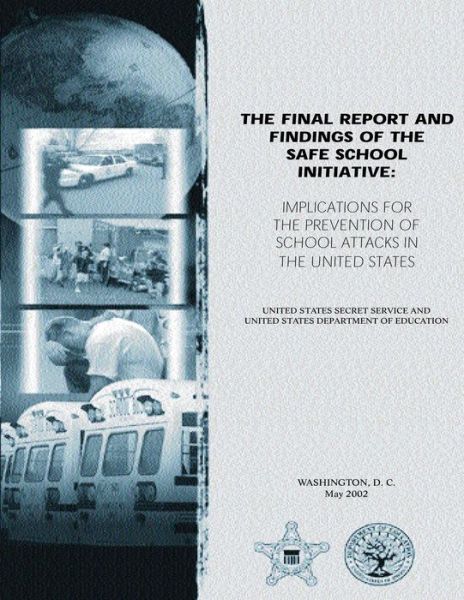 Cover for United States Secret Service · The Final Report and Findings of the Safe School Initiative: Implications for the Prevention of School Attacks in the United States (Taschenbuch) (2013)