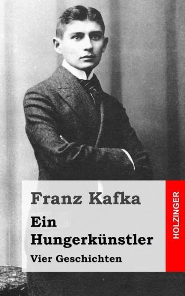 Cover for Franz Kafka · Ein Hungerkunstler: Vier Geschichten (Pocketbok) (2013)