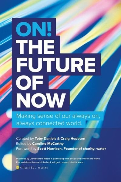 Cover for Crowdcentric Media · On! the Future of Now: Making Sense of Our Always On, Always Connected World (Taschenbuch) (2014)