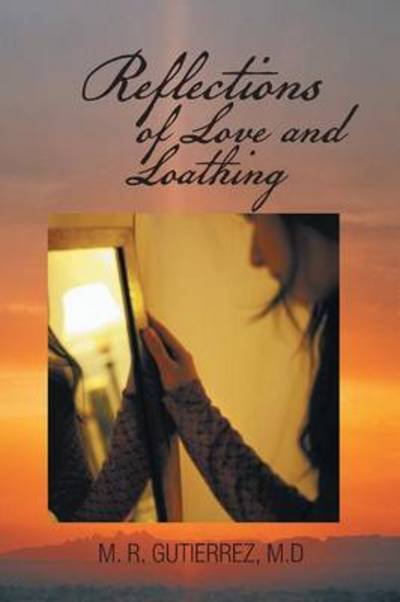 Cover for M R Gutierrez M D · Reflections of Love and Loathing (Paperback Book) (2014)