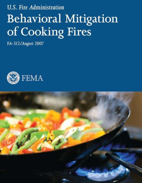 Cover for U S Department of Homeland Security · Behavioral Mitigation of Cooking Fires (Paperback Book) (2013)