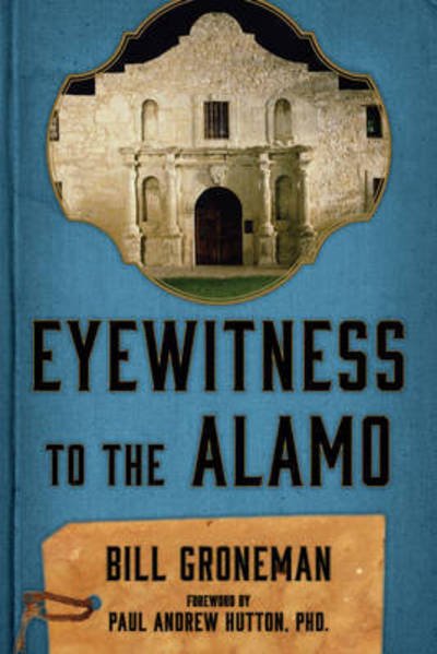 Cover for Bill Groneman · Eyewitness to the Alamo (Taschenbuch) [New edition] (2017)