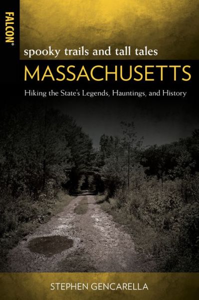Cover for Stephen Gencarella · Spooky Trails and Tall Tales Massachusetts: Hiking the State's Legends, Hauntings, and History (Paperback Book) (2021)