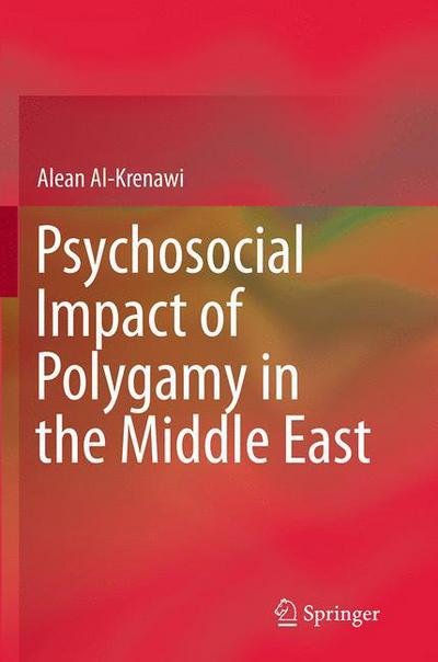 Cover for Alean Al-Krenawi · Psychosocial Impact of Polygamy in the Middle East (Pocketbok) [Softcover reprint of the original 1st ed. 2014 edition] (2016)