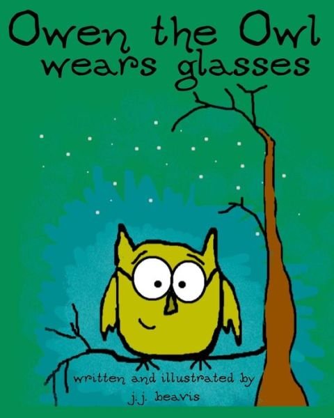 Cover for J J Beavis · Owen the Owl Wears Glasses (Taschenbuch) (2013)