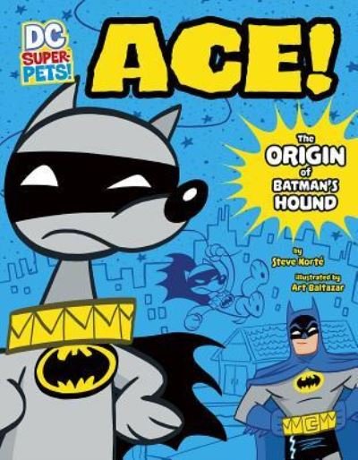 Cover for Steve Korte · Ace: The Origin of Batman's Dog (Paperback Book) (2017)