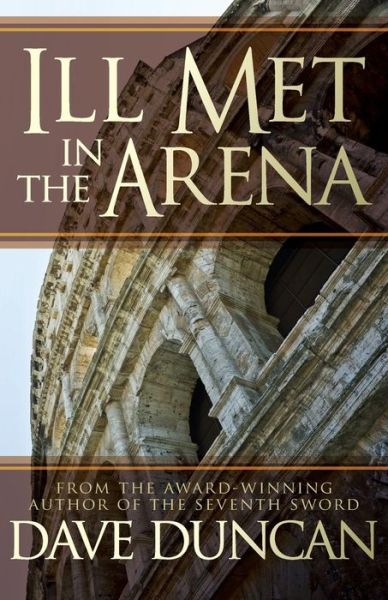 Cover for Dave Duncan · Ill Met in the Arena (Paperback Book) (2014)