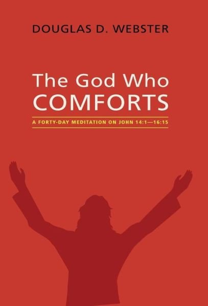 Cover for Douglas D Webster · The God Who Comforts (Hardcover Book) (2016)