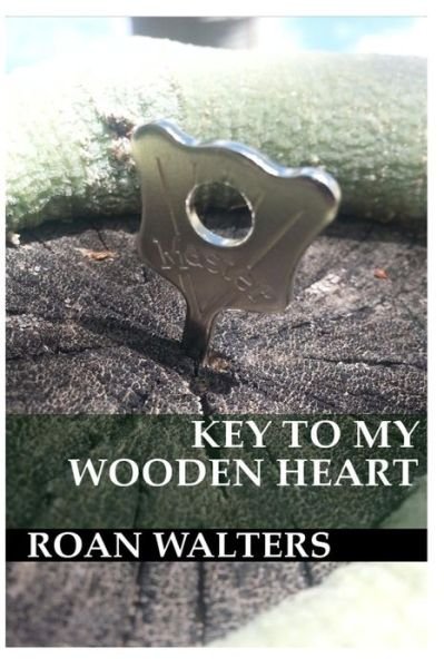 Cover for Roan Walters · Key to My Wooden Heart (Paperback Bog) (2014)