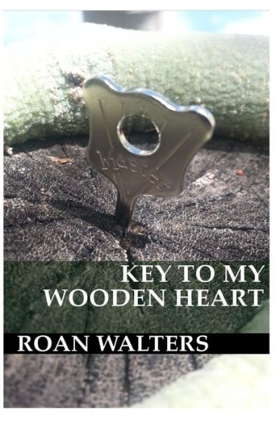 Cover for Roan Walters · Key to My Wooden Heart (Paperback Book) (2014)