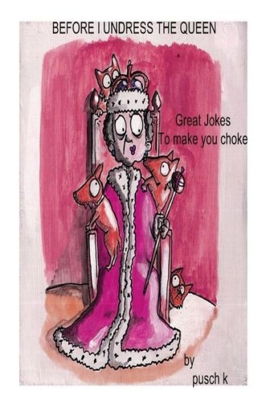 Cover for James Pusch Commey · Undressing the Queen: Jokes to Make You Choke (Paperback Book) (2014)