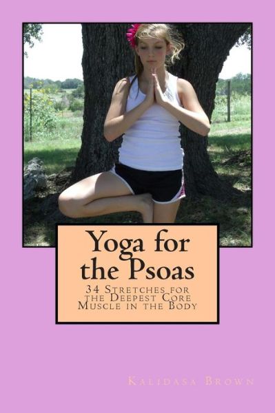 Cover for Kalidasa Brown · Yoga for the Psoas: 34 Stretches for the Deepest Core Muscle in the Body (Paperback Book) (2014)